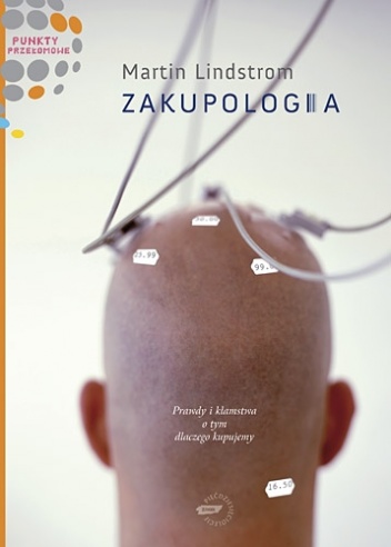 Okładka: Martin Lindstrom - Zakupologia. Prawdy i kłamstwa o tym, dlaczego kupujemy