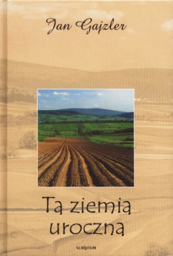 Okładka: Jan Gajzler - Ta ziemia uroczna