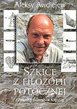 Okładka: Aleksy (Alosza) Awdiejew - Szkice z filozofii potocznej z rysunkami Janusza Kapusty