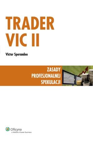Okładka: Victor Sperandeo - Trader VIC II - Zasady profesjonalnej spekulacji