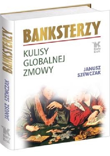 Okładka: Janusz Szewczak - Banksterzy. Kulisy globalnej zmowy