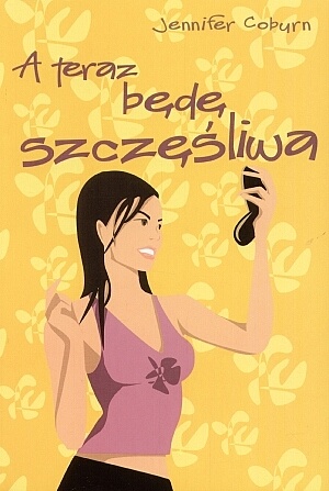 Okładka: Jennifer Coburn - A teraz będę szczęśliwa
