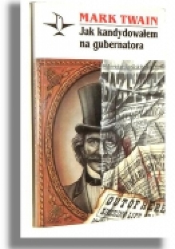 Okładka: Mark Twain - Jak kandydowałem na gubernatora