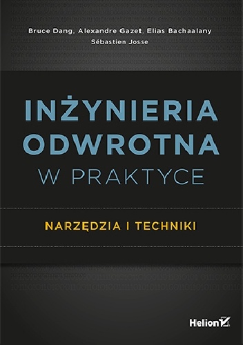 Okładka: Bruce Dang - Inżynieria odwrotna w praktyce. Narzędzia i techniki