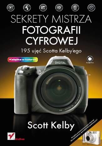 Okładka: Scott Kelby - Sekrety mistrza fotografii cyfrowej. 195 ujęć Scotta Kelby'ego