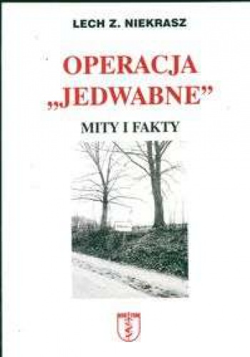 Okładka: Lech Z. Niekrasz - Operacja ''Jedwabne''. Mity i fakty