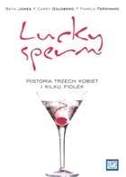Okładka: Beth Jones - Lucky Sperm. Historia trzech kobiet i kilku fiolek