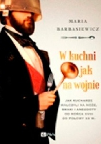 Okładka: Maria Barbasiewicz - W kuchni jak na wojnie