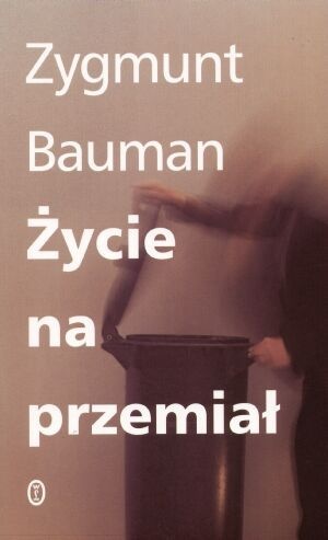 Okładka: Zygmunt Bauman - Życie na przemiał