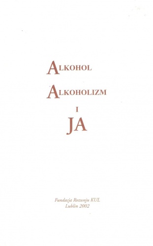 Okładka:  praca zbiorowa - Alkohol, alkoholizm i Ja