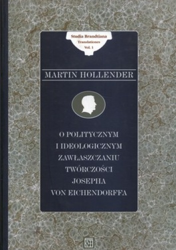 Okładka: Martin Hollender - O politycznym i ideologicznym zawłaszczaniu twórczości Josepha von Eichendorffa