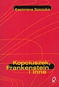 Okładka: Kazimiera Szczuka - Kopciuszek, Frankenstein i inne. Feminizm wobec mitu