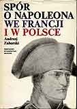 Okładka: Andrzej Zahorski - Spór o Napoleona we Francji i w Polsce