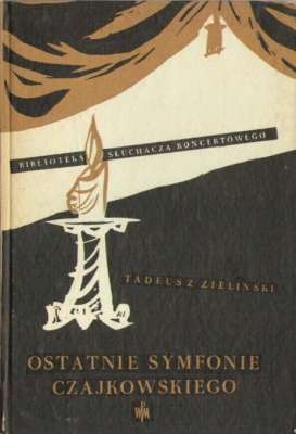 Okładka: Tadeusz A. Zieliński - Ostatnie symfonie Czajkowskiego