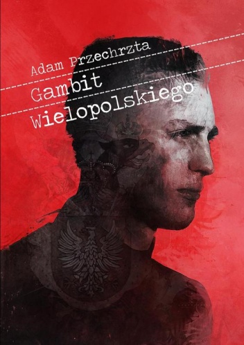 Okładka: Adam Przechrzta - Gambit Wielopolskiego