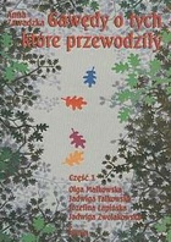 Okładka: Anna Zawadzka - Gawędy o tych które przewodziły. Część 1 Olga Małkowska, Jadwiga Falkowska, Józefina Łapińska, Jadwiga Zwolakowska
