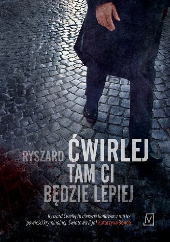 Okładka: Ryszard Ćwirlej - Tam ci będzie lepiej