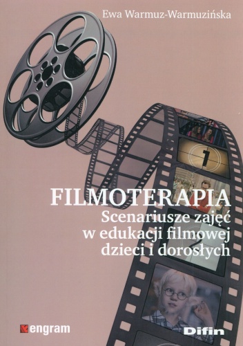 Okładka: Ewa Warmuz-Warmuzińska - Filmoterapia. Scenariusze zajęć w edukacji filmowej dzieci i dorosłych
