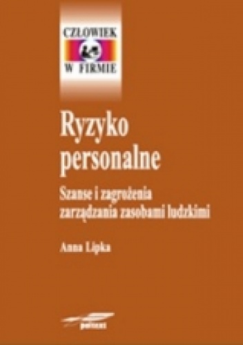 Okładka: Anna Lipka - Ryzyko personalne. Szanse i zagrożenia zarządzania zasobami ludzkimi