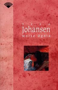 Okładka: Iris Johansen - Morze ognia