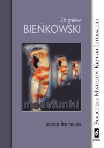 Okładka: Zbigniew Bieńkowski - Modelunki: szkice literackie
