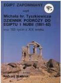 Okładka: Michał Tyszkiewicz - Egipt zapomniany, czyli Michała hr. Tyszkiewicza dziennik podróży do Egiptu i Nubii (1861-62)