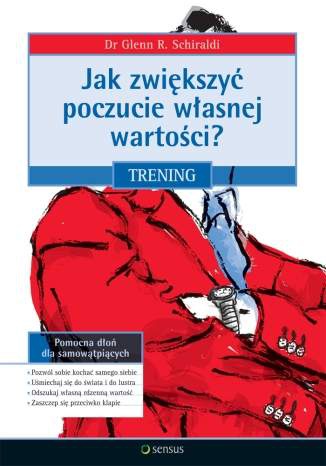 Okładka: Glenn R. Schiraldi - Jak zwiększyć poczucie własnej wartości? Trening
