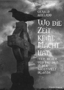 Okładka: Gerlad Axelrod - Wo die Zeit keine Macht hat. Feen, Hexen und Druiden in der Sagenwelt Irlands