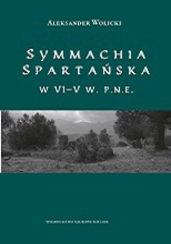 Okładka: Aleksander Wolicki - Symmachia spartańska w VI-V w. p.n.e.