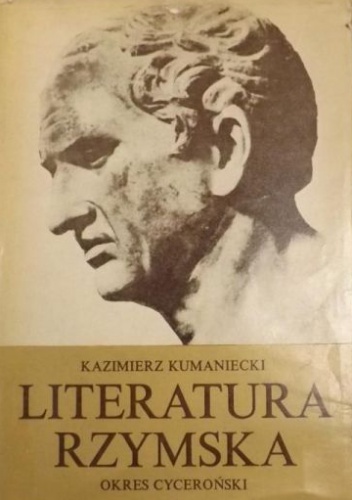 Okładka: Kazimierz Kumaniecki - Literatura rzymska: okres cyceroński