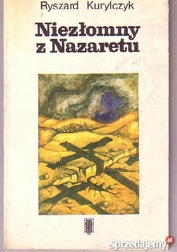 Okładka: Ryszard Kurylczyk - Niezłomny z Nazaretu