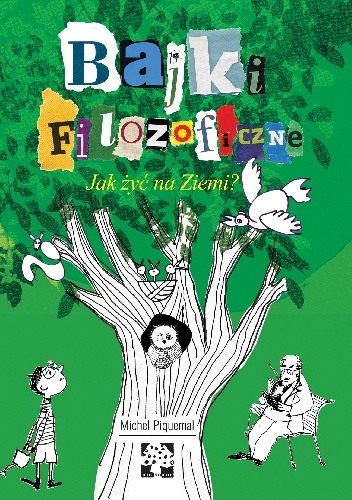 Okładka: Michel Piquemal - Bajki filozoficzne. Jak żyć na Ziemi?