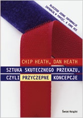 Okładka: Chip Heath - Sztuka skutecznego przekazu czyli przyczepne koncepcje