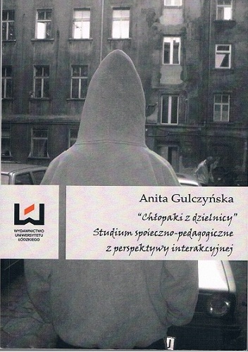 Okładka: Anita Gulczyńska - "Chłopaki z dzielnicy". Studium społeczno-pedagogiczne z perspektywy interakcyjnej