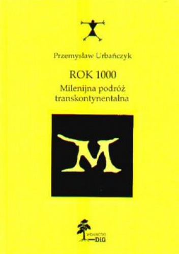 Okładka: Przemysław Urbańczyk - Rok 1000. Milenijna podróż transkontynentalna
