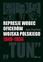 Okładka: J. Poksiński - Represje wobec oficerów WP 1949-1956