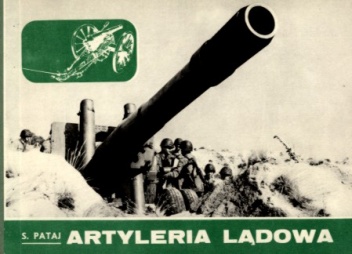 Okładka: Stefan Pataj - Artyleria lądowa 1871-1970