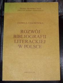 Okładka: Jadwiga Czachowska - Rozwój bibliografii literackiej w Polsce