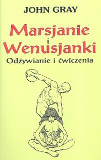 Okładka: John Gray - Marsjanie i Wenusjanki Odżywianie i ćwiczenia