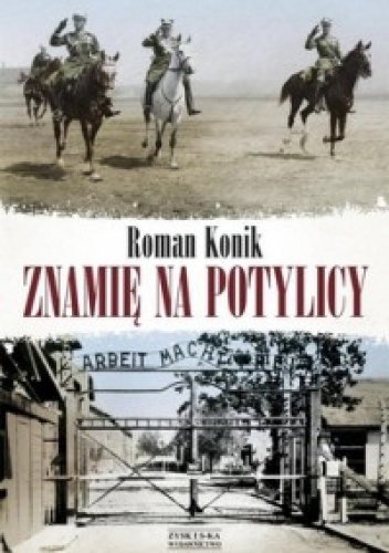 Okładka: Roman Konik - Znamię na potylicy. Opowieść o rotmistrzu Pileckim