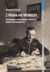 Okładka: Władysław Zarzycki - Z Wilna do Workuty. Wspomnienia komendanta garnizonu Okręgu Wileńskiego AK