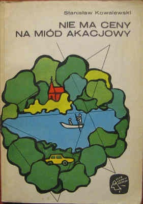 Okładka: Stanisław Kowalewski - Nie ma ceny na miód akacjowy