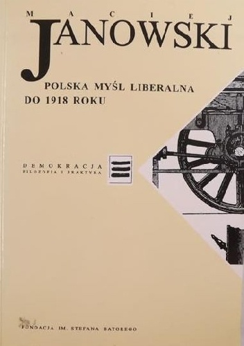 Okładka: Maciej Janowski - Polska myśl liberalna do 1918 roku