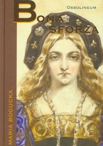 Okładka: Maria Bogucka - Bona Sforza