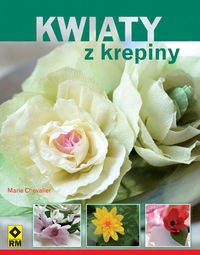 Okładka: Marie Chevalier - Kwiaty z krepiny