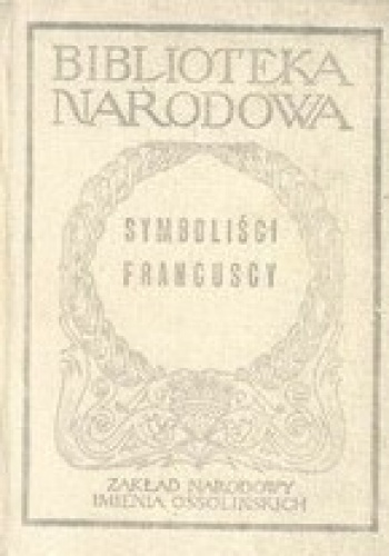 Okładka: Charles Pierre Baudelaire - Symboliści francuscy (od Baudelaire'a do  Valéry'ego)