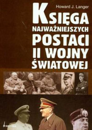 Okładka: Howard J. Langer - Księga najważniejszych postaci II wojny światowej
