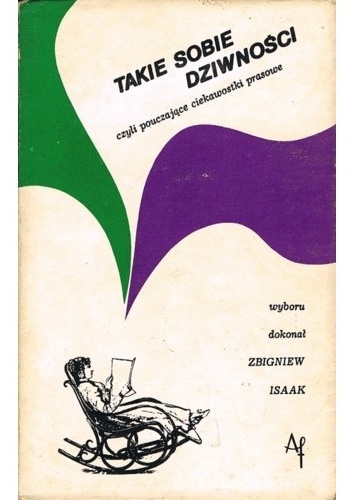 Okładka: Zbigniew Isaak - Takie sobie dziwności, czyli pouczające ciekawostki prasowe.