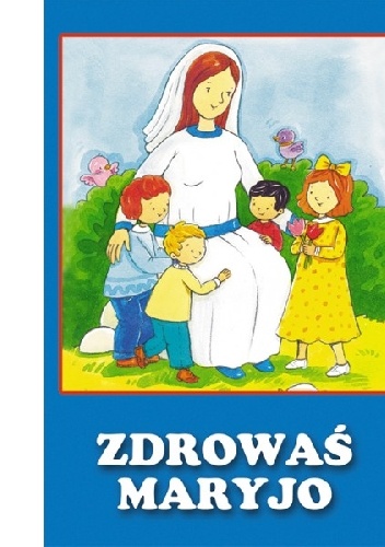 Okładka:  praca zbiorowa - Zdrowaś Maryjo