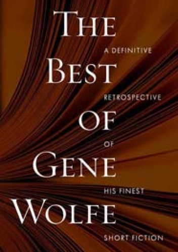 Okładka: Gene Wolfe - The Best of Gene Wolfe: A Definitive Retrospective of His Finest Short Fiction